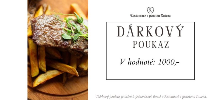 Dárkové poukazy - Druh dárkového poukazu: Dárkový poukaz do Restaurace a Penzion Lutena v hodnotě 1000,-